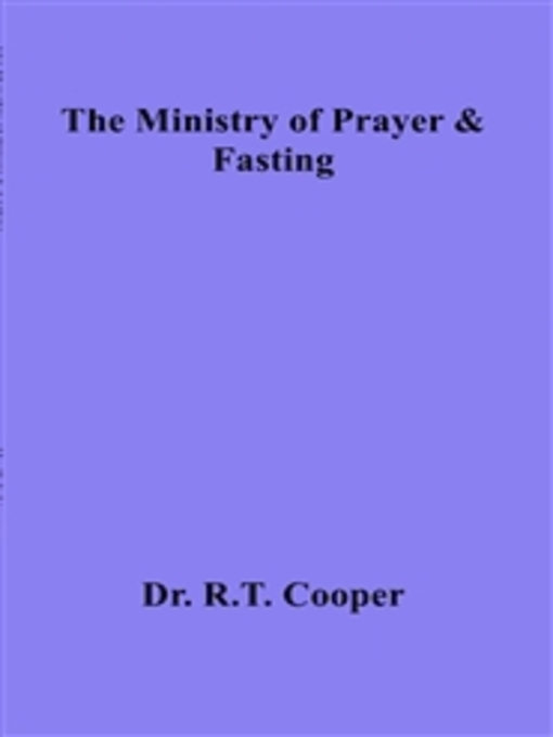 Title details for The Ministry of Prayer & Fasting by Dr. R.T. Cooper - Available